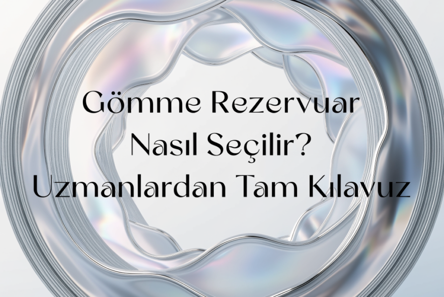 Gömme Rezervuar Nasıl Seçilir? Uzmanlardan Tam Kılavuz yazılı, soyut metalik sıvı tasarımı.