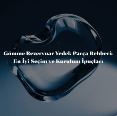 Gömme Rezervuar Yedek Parça.