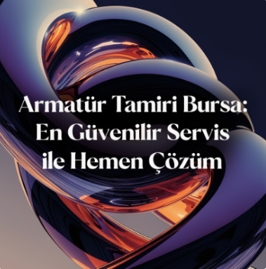 Bursa armatür tamiri